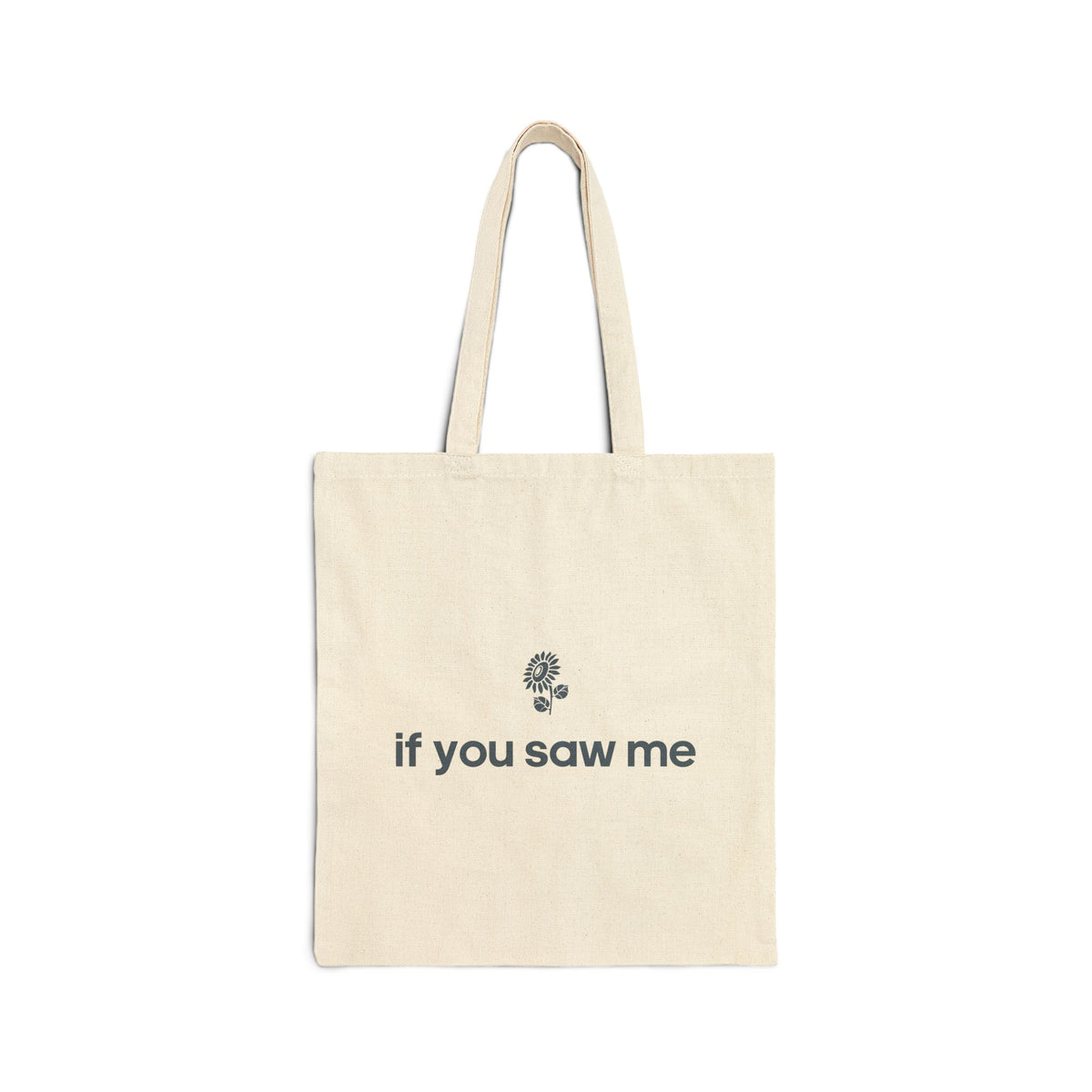 If You Saw Me Canvas Tote